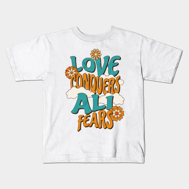 Love conquers all fears Kids T-Shirt by angelawood